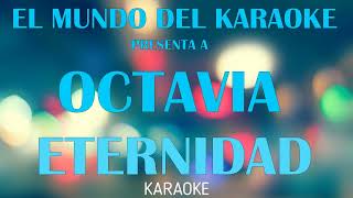 OCTAVIA  ETERNIDAD KARAOKE [upl. by Esiuol597]