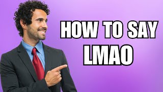 How To Pronounce LMAO Correctly [upl. by Annoj]