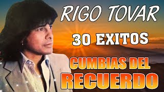 Rigo Tovar Cumbias Del Recuerdo ✨ 30 EXITOS INOLVIDABLES DE RIGO TOVAR ✨ CUMBIAS VIEJITAS MIX ✨ [upl. by Hachmann989]