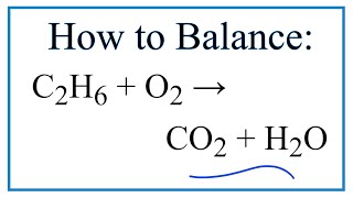 How to Balance C2H6  O2  CO2  H2O Ethane Combustion Reaction [upl. by Alexis]