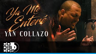 Ya Me Enteré Yan Collazo  Vídeo Oficial [upl. by Accire615]