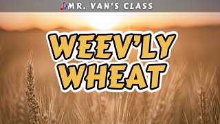 Weev’ly Wheat Elementary Song with Lyrics [upl. by Ardeen]