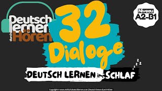 132 Deutsch lernen im Schlaf  32 Dialoge  Deutsch lernen durch Hören  Niveau A2B1 [upl. by Llyrad]