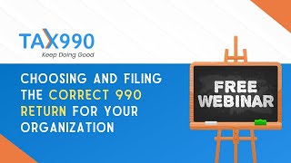 Choosing and Filing the Correct 990 Return For Your Organization Full Webinar [upl. by Chucho]