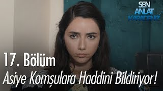 Asiye komşulara haddini bildiriyor  Sen Anlat Karadeniz 17 Bölüm [upl. by Lupita]