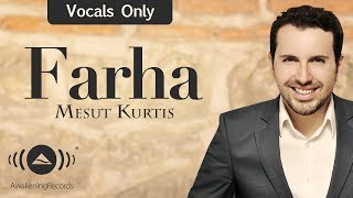 Mesut Kurtis  Farha  مسعود كرتس  فرحة  Vocals Only  بدون موسيقى [upl. by Annorah]