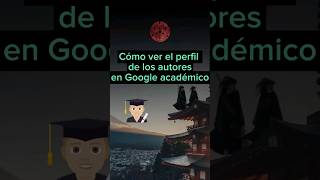 Cómo ingresar al perfil de los autores en Google Académico [upl. by Norehc]