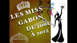 LES MISS GABON DE 2001 A 2015 MISS GABON [upl. by Merlina474]