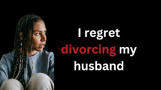 I Regret Divorcing My First Husband [upl. by Isiahi]