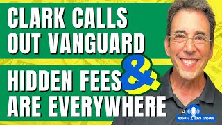 Full Show Clark Calls Out Vanguard and Hidden Fees Are Everywhere [upl. by Yniatirb]