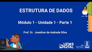 UFMS Digital Estrutura de Dados  Módulo 1  Unidade 1  Parte 1 [upl. by Flaherty]