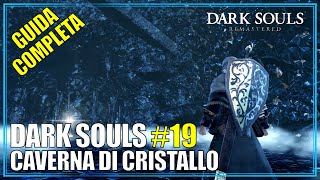 Caverna di Cristallo Guida Completa Dark Souls Remastered 19 [upl. by Hajan]