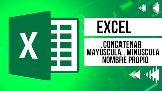 Excel  Concatenar Mayúsculas Minúsculas Nombre propio [upl. by Giovanna373]