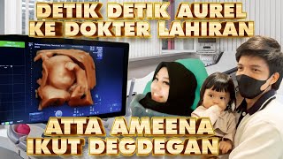 DETIKDETIK AUREL KE DOKTER LAHIRAN ATTA AMEENA DEGDEGAN BANTU DOA [upl. by Ahsienom]