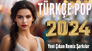 🎧 Türkçe pop hareketli şarkılar remix 2024 🎵 Bu ayın En çok dinlenen En popüler Şarkıları 🔥 [upl. by Naut386]