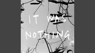 It Was Nothing [upl. by Lennox]