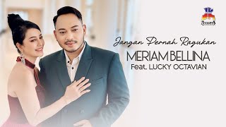 Meriam Bellina Feat Lucky Octavian  Jangan Pernah Ragukan Official Music Video [upl. by Ettegdirb]