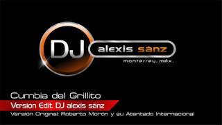 Cumbia del Grillito  Versión Edit DJ alexis sánz [upl. by Federica]