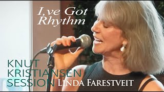 Ive Got Rhythm  Linda Farestveit  Knut Kristiansen Session [upl. by Ronel]