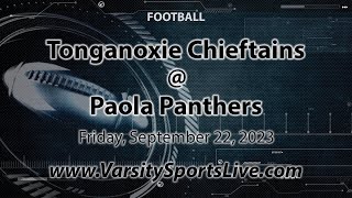 Tonganoxie Chieftains  Paola Panthers Football 92223 [upl. by Sjoberg]