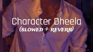 Character Dheela  slowed  reverb  Bhumikas beatzzz [upl. by Edelsten580]