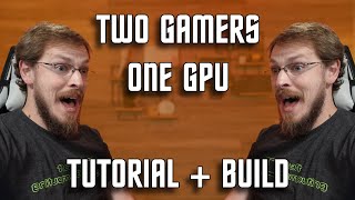 Two Gamers One GPU from your Windows PC HyperV Paravirtualization Build and Tutorial [upl. by Kendrick]