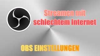 Streamen mit schlechtem Internet I OBS Einstellungen I Lomtro [upl. by Aiksa]