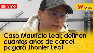 Caso Mauricio Leal definen cuántos años de cárcel pagará Jhonier Leal [upl. by Roberto]