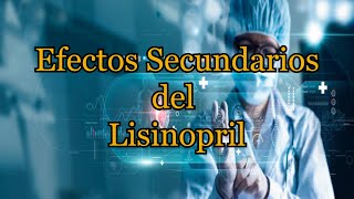 Efectos Secundarios del Lisinopril [upl. by Anaugal714]