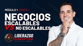 NEGOCIOS ESCALABLES vs NO ESCALABLES  Clase 1 Liderazgo Disruptivo  Mauricio Benoist [upl. by Ettener]