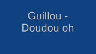 Guillou  Doudou oh [upl. by Wardieu121]