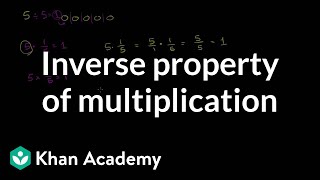 Inverse property of multiplication  Arithmetic properties  PreAlgebra  Khan Academy [upl. by Bornstein]