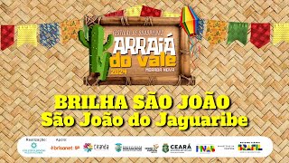 ARRAIÁ DO VALE 2024  BRILHA SÃO JOÃOSÃO JOÃO DO JAGUARIBE [upl. by Weinreb505]