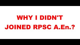 RPSC AEn why i Didnt Joined a Gazetted Post [upl. by Groeg674]