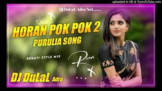 Horan Pok Pok 2 Purulia Song FuLL2Dehati Style Mix Dj DuLaL Adra [upl. by Rizzo243]