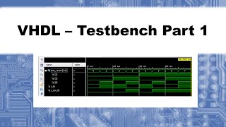 Lecture 8 VHDL  Testbench Part 1 [upl. by Eirok]