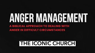 ANGER MANAGEMENT  A BIBLICAL APPROACH TO MANAGING ANGER  PASTOR TERRY HIGGS  THE ICONIC CHURCH [upl. by Sandler]