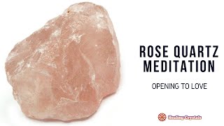 Opening to Love with Rose Quartz Meditation [upl. by Prakash]