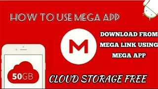 How To Download Files using MEGA App  Get 50 GB cloud storage Free [upl. by Eriha]