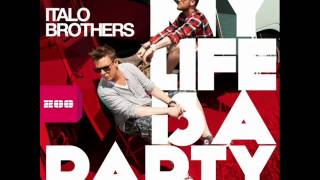 My Life Is A Party  Italobrothers hq [upl. by Ferdy]