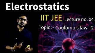 4 Electrostatics  Coulombs law  2  IIT JEE  NEET  Physics  Prateek Jain Sir [upl. by Pease]