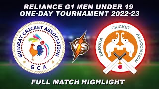 Reliance G1 Men Under 19 OneDay Tournament 202223  Gujarat vs Baroda  Match Highlight GCA vs BCA [upl. by Eceinwahs]