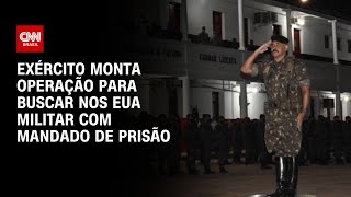 Exército monta operação para buscar nos EUA militar com mandado de prisão  CNN NOVO DIA [upl. by Marchal867]