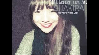 Obtener un si  Shakira  Brissa López Cover [upl. by Brelje]