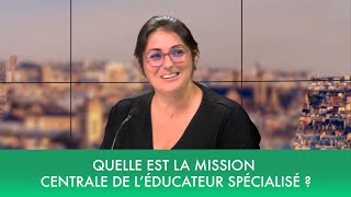 Quelle est la mission centrale de léducateur spécialisé [upl. by Arannahs]