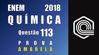 ENEM 2018  Química  Questão 113 Corrigida [upl. by Sirraj]