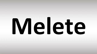 How to Pronounce Melete [upl. by Pamela]