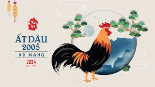 Tuổi Ất Dậu 2005 nữ mạng Năm 2024 [upl. by Ahsuat]