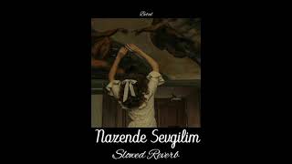 Figen Genç  Nazende Sevgilim  Slowed Reverb [upl. by Suzy]