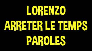 Lorenzo  Arrêter le temps ParolesLyrics [upl. by Towny]